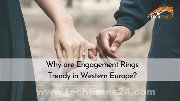 Western Europe – Why Are Engagement Rings Fashionable in Western Europe? – Tech Times24
