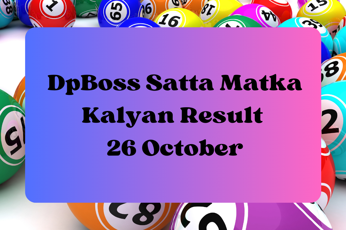 DpBoss Satta Kalyan Matka Result Today 26 October 2023 – LIVE Updates for Kalyan Satta King