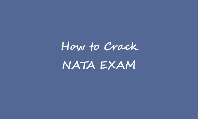 TIPS FOR HOW TO CRACK NATA EXAM – The right way to Crack Upcoming NATA Examination – Tech Times24